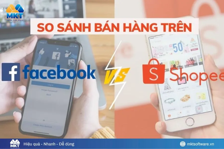 Nên Bán Hàng Trên Facebook Hay Shopee? Phân Tích Chi Tiết Cho Người Mới Bắt Đầu